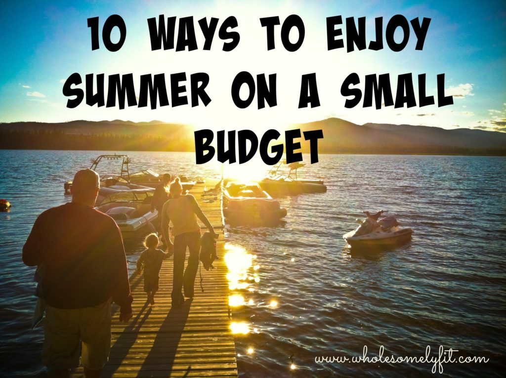 10 Ways to Enjoy Summer on a Small Budget